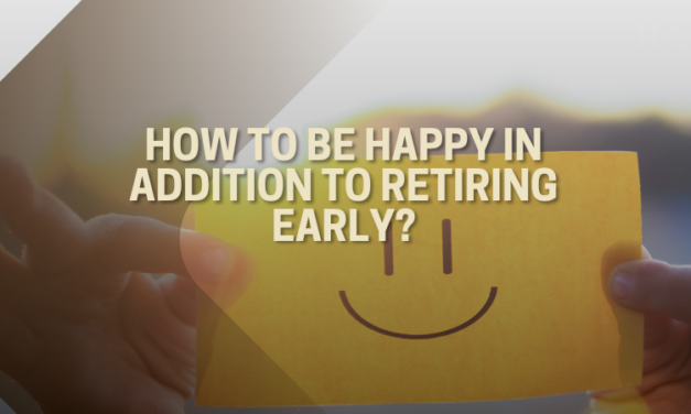 How to be happy in addition to retiring early? Still based on a survey 